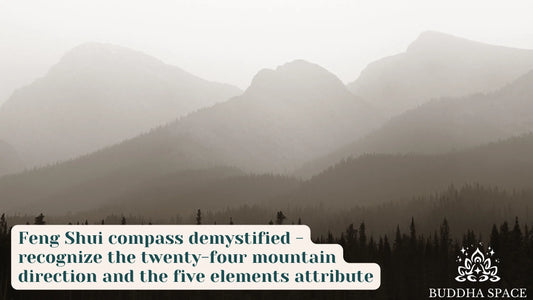 Feng Shui compass demystified - recognize the twenty-four mountain direction and the five elements attribute