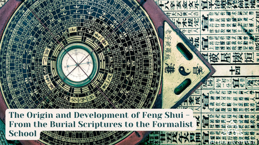 The Origin and Development of Feng Shui - From the Burial Scriptures to the Formalist School