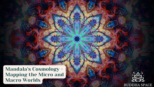 Mandala's Cosmology - Mapping the Micro and Macro Worlds