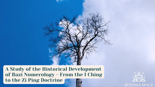 A Study of the Historical Development of Bazi Numerology - From the I Ching to the Zi Ping Doctrine